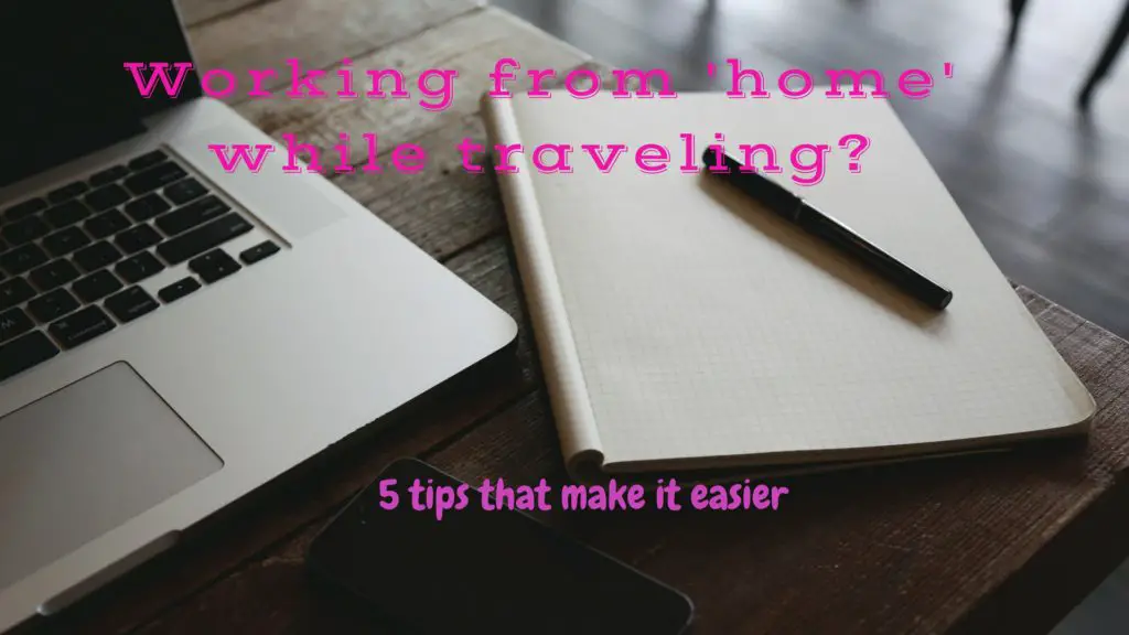 Working from 'home' while traveling?
